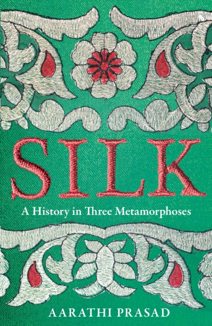 Silk: A History in Three Metamorphoses