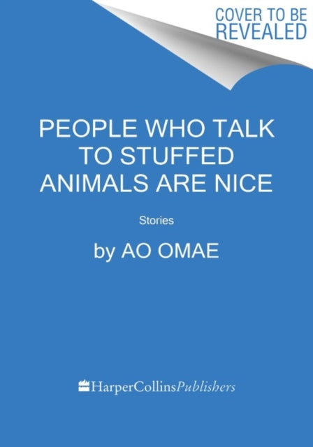 People Who Talk to Stuffed Animals Are Nice: Stories