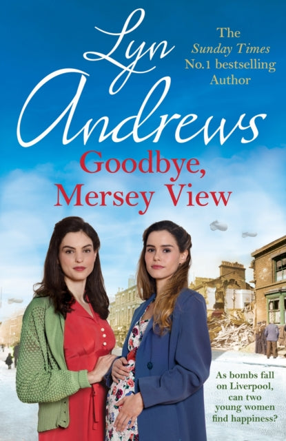 Goodbye, Mersey View: The heartwarming wartime saga from the bestselling author