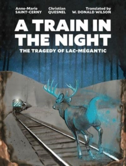 A Train in the Night: The Tragedy of Lac-Megantic