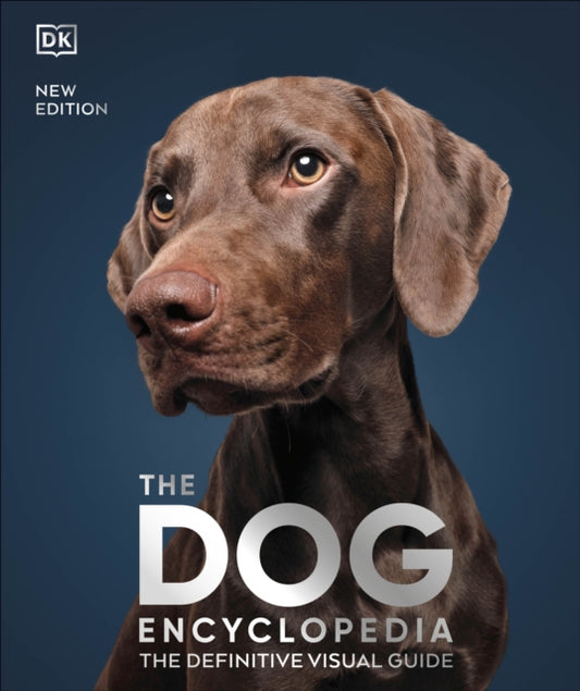 The Dog Encyclopedia: The Definitive Visual Guide