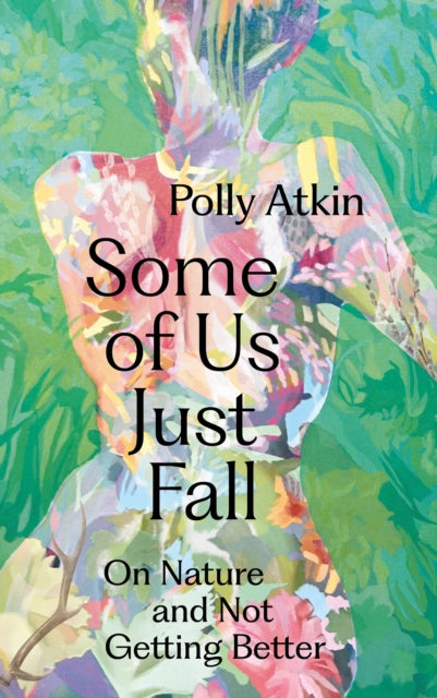 Some of Us Just Fall: On Nature and Not Getting Better