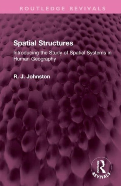 Spatial Structures: Introducing the Study of Spatial Systems in Human Geography