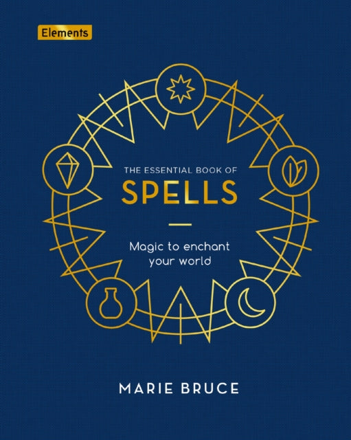 The Essential Book of Spells: Magic to Enchant Your World