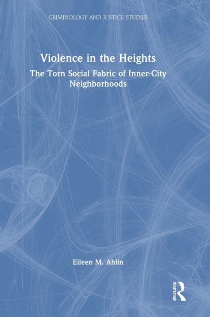 Violence in the Heights: The Torn Social Fabric of Inner-City Neighborhoods