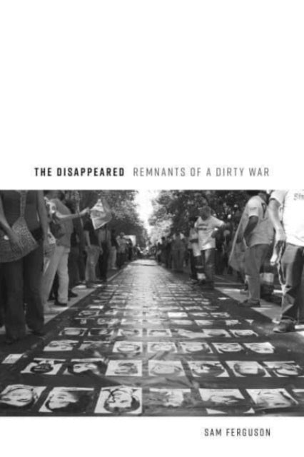 The Disappeared: Remnants of a Dirty War