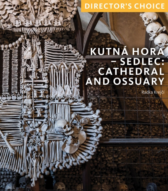 Kutna Hora - Sedlec: Cathedral Church and Ossuary: Director's Choice