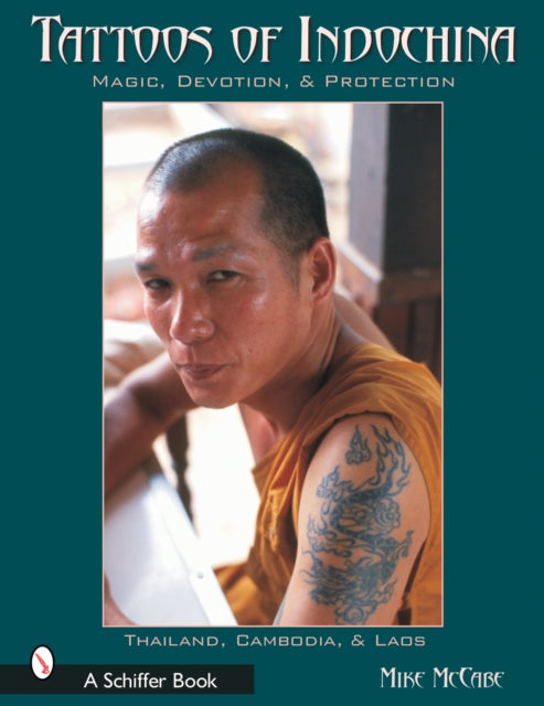 Tattoos of Indochina: Magic, Devotion, & Protection