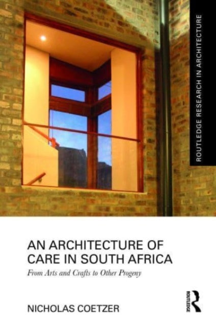 An Architecture of Care in South Africa: From Arts and Crafts to Other Progeny