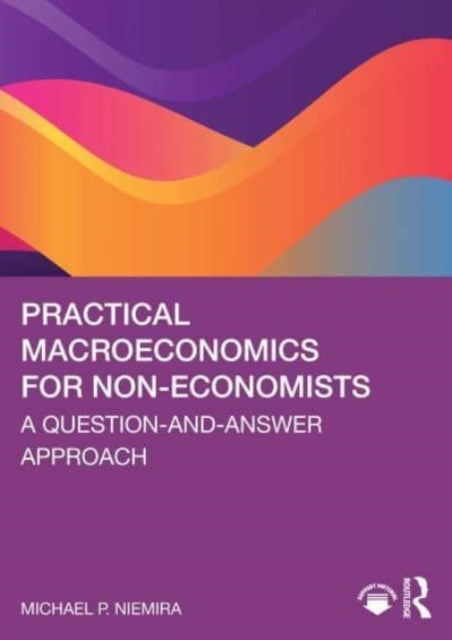 Practical Macroeconomics for Non-Economists: A Question-and-Answer Approach
