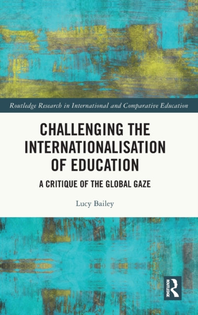 Challenging the Internationalisation of Education: A Critique of the Global Gaze