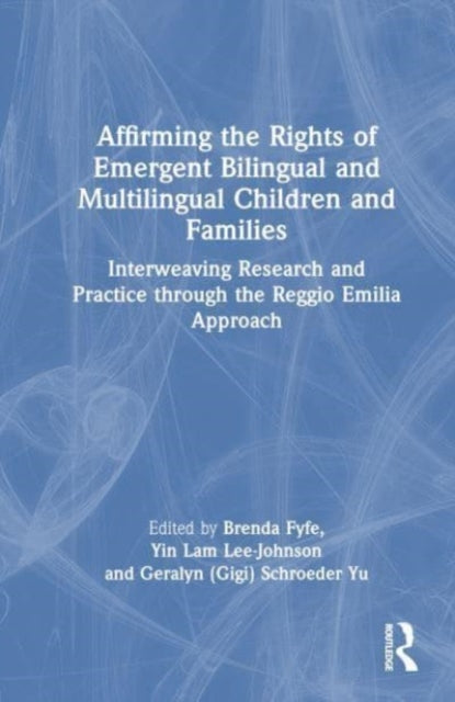 Affirming the Rights of Emergent Bilingual and Multilingual Children and Families: Interweaving Research and Practice through the Reggio Emilia Approach