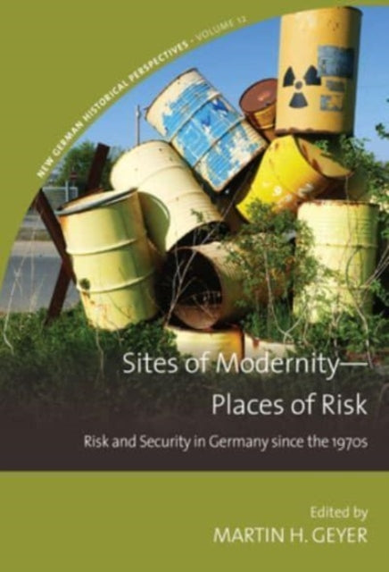 Sites of Modernity-Places of Risk: Risk and Security in Germany since the 1970s