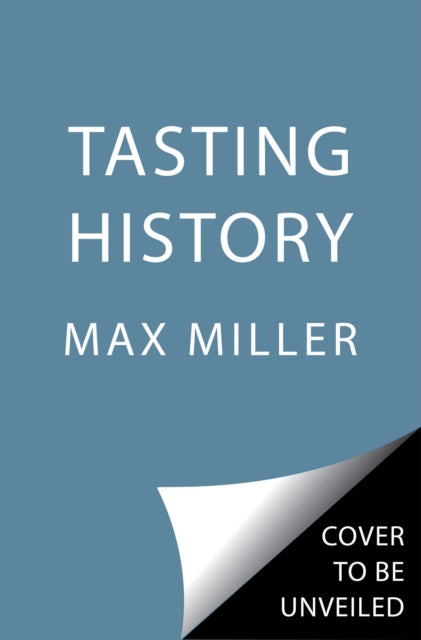 Tasting History: Explore the Past through 4,000 Years of Recipes (A Cookbook)