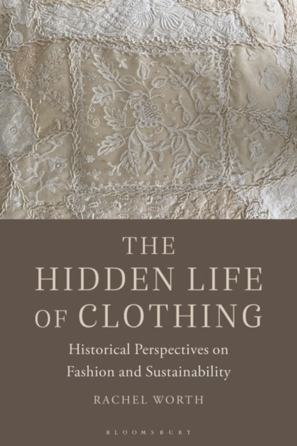 The Hidden Life of Clothing: Historical Perspectives on Fashion and Sustainability