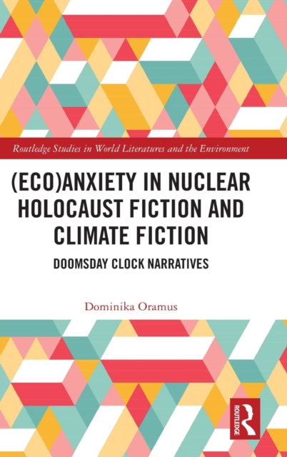 (Eco)Anxiety in Nuclear Holocaust Fiction and Climate Fiction: Doomsday Clock Narratives