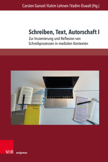 Schreiben, Text, Autorschaft I: Zur Inszenierung und Reflexion von Schreibprozessen in medialen Kontexten