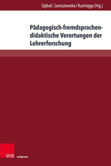Padagogisch-fremdsprachendidaktische Verortungen der Lehrerforschung: Konzepte, Herausforderungen, Perspektiven