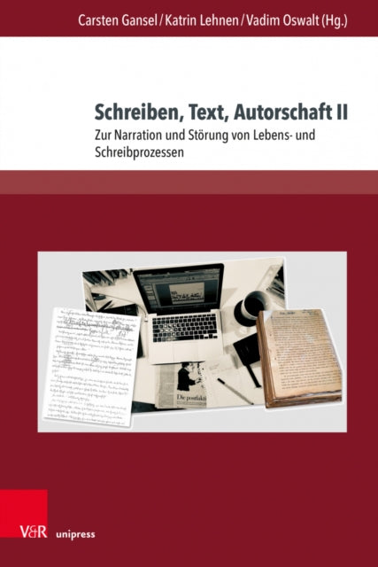 Schreiben, Text, Autorschaft II: Zur Narration und Storung von Lebens- und Schreibprozessen