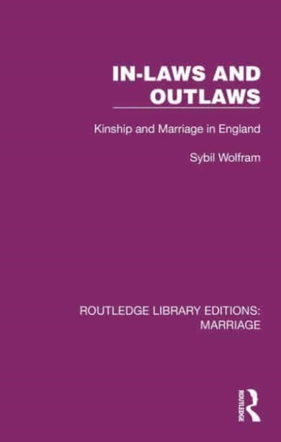 In-Laws and Outlaws: Kinship and Marriage in England