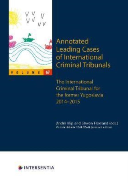 Annotated Leading Cases of International Criminal Tribunals - volume 67: International Criminal Tribunal for the former Yugoslavia (ICTY) 27 January 2014 - 30 January 2015
