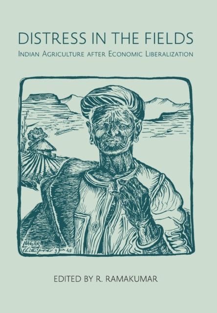 Distress in the Fields - Indian Agriculture after Economic Liberalization