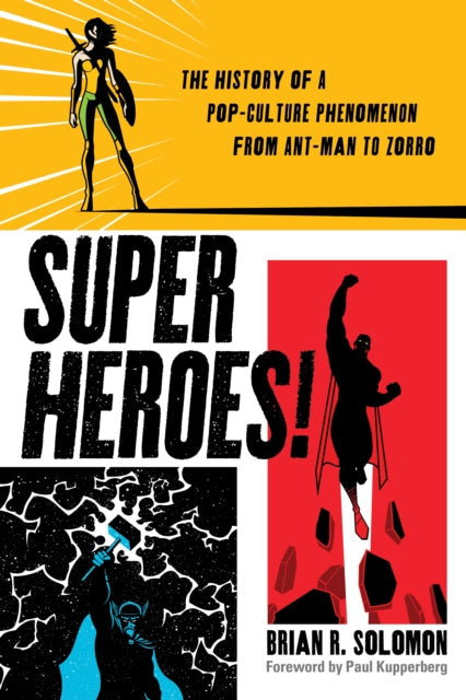 Superheroes!: The History of a Pop-Culture Phenomenon from Ant-Man to Zorro