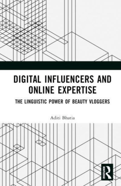 Digital Influencers and Online Expertise: The Linguistic Power of Beauty Vloggers