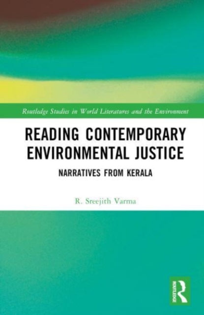 Reading Contemporary Environmental Justice: Narratives from Kerala