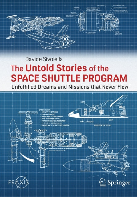 The Untold Stories of the Space Shuttle Program: Unfulfilled Dreams and Missions that Never Flew