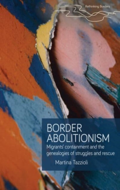 Border Abolitionism: Migrants' Containment and the Genealogies of Struggles and Rescue