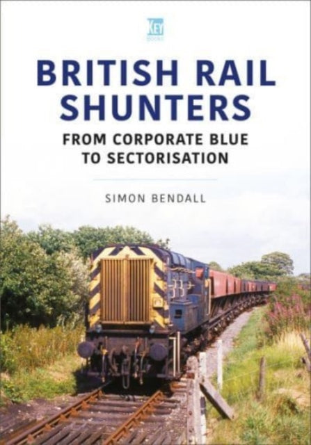 British Rail Shunters: From Corporate Blue to Sectorisation