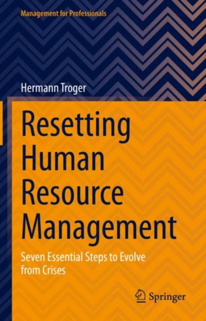 Resetting Human Resource Management: Seven Essential Steps to Evolve from Crises