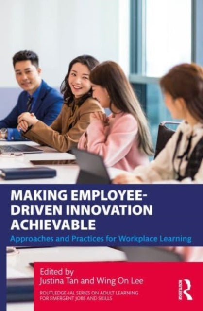 Making Employee-Driven Innovation Achievable: Approaches and Practices for Workplace Learning