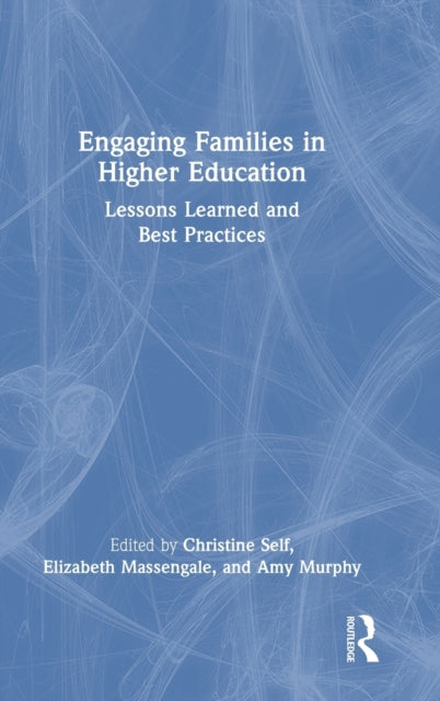 Engaging Families in Higher Education: Lessons Learned and Best Practices