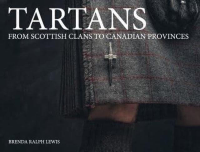 Tartans: From Scottish Clans to Canadian Provinces