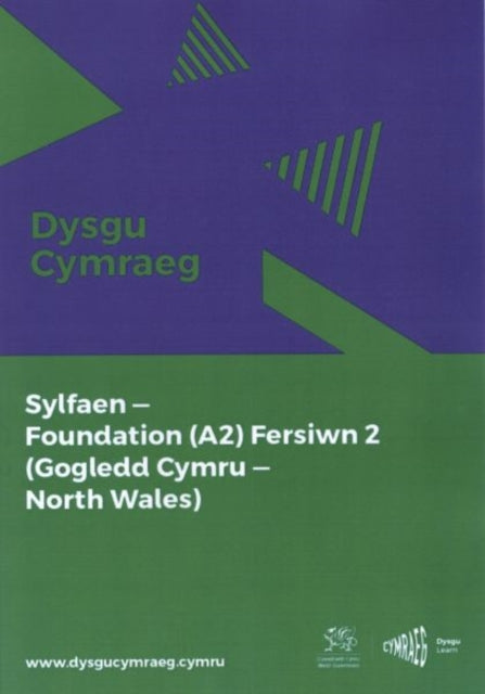 Dysgu Cymraeg: Sylfaen/Foundation (A2) - Gogledd Cymru/North Wales - Fersiwn 2