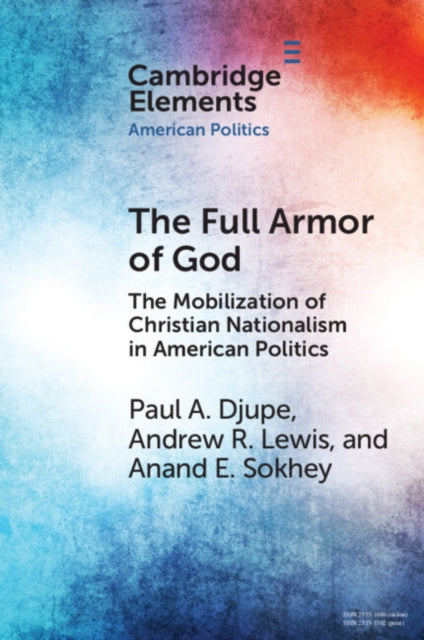 The Full Armor of God: The Mobilization of Christian Nationalism in American Politics