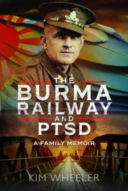 The Burma Railway and PTSD: A Family Memoir