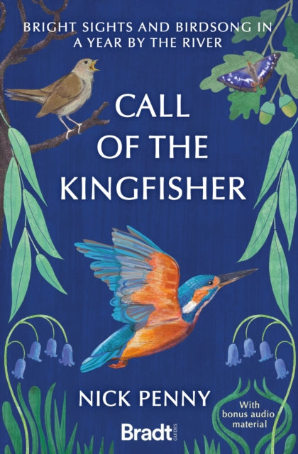 Call of the Kingfisher: Bright sights and birdsong in a year by the river