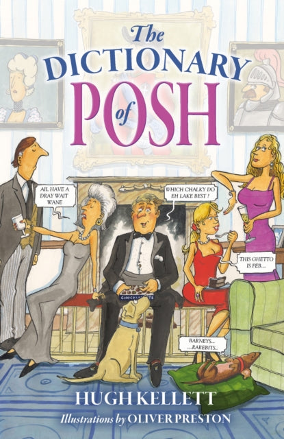 The Dictionary of Posh: Incorporating the Fall and Rise of the Pails-Hurtingseaux Family