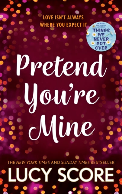 Pretend You're Mine: a fake dating small town love story from the author of Things We Never Got Over