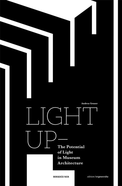 Light Up - The Potential of Light in Museum Architecture