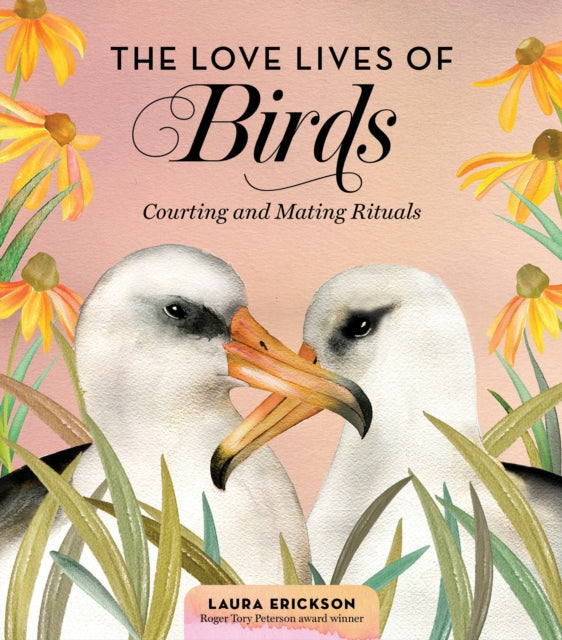 Love Lives of Birds: Courting and Mating Rituals
