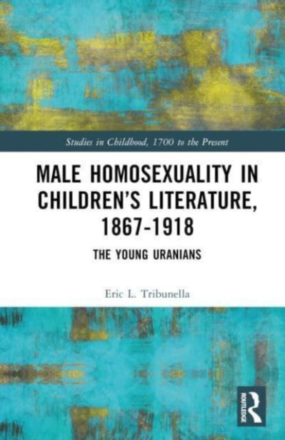 Male Homosexuality in Children's Literature, 1867-1918: The Young Uranians