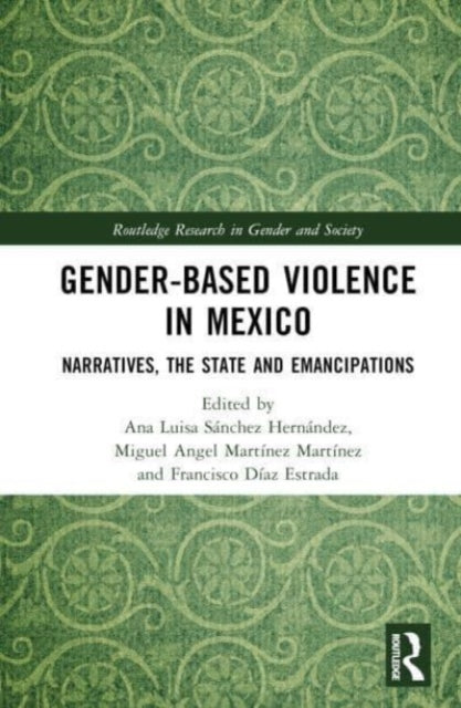 Gender-Based Violence in Mexico: Narratives, the State and Emancipations