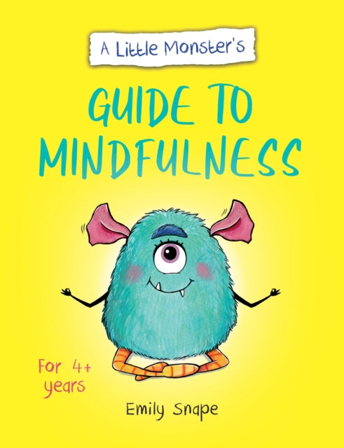 A Little Monster's Guide to Mindfulness: A Child's Guide to Coping with Their Feelings