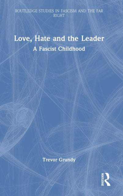 Love, Hate and the Leader: A Fascist Childhood