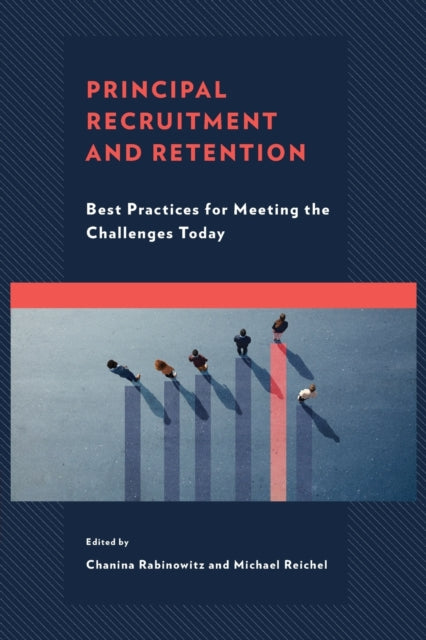 Principal Recruitment and Retention: Best Practices for Meeting the Challenges Today