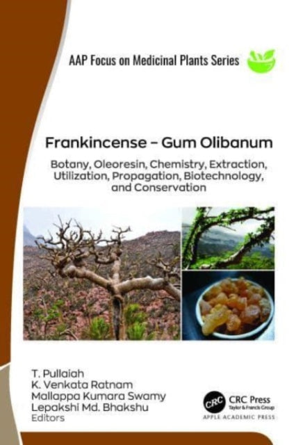 Frankincense - Gum Olibanum: Botany, Oleoresin, Chemistry, Extraction, Utilization, Propagation, Biotechnology, and Conservation